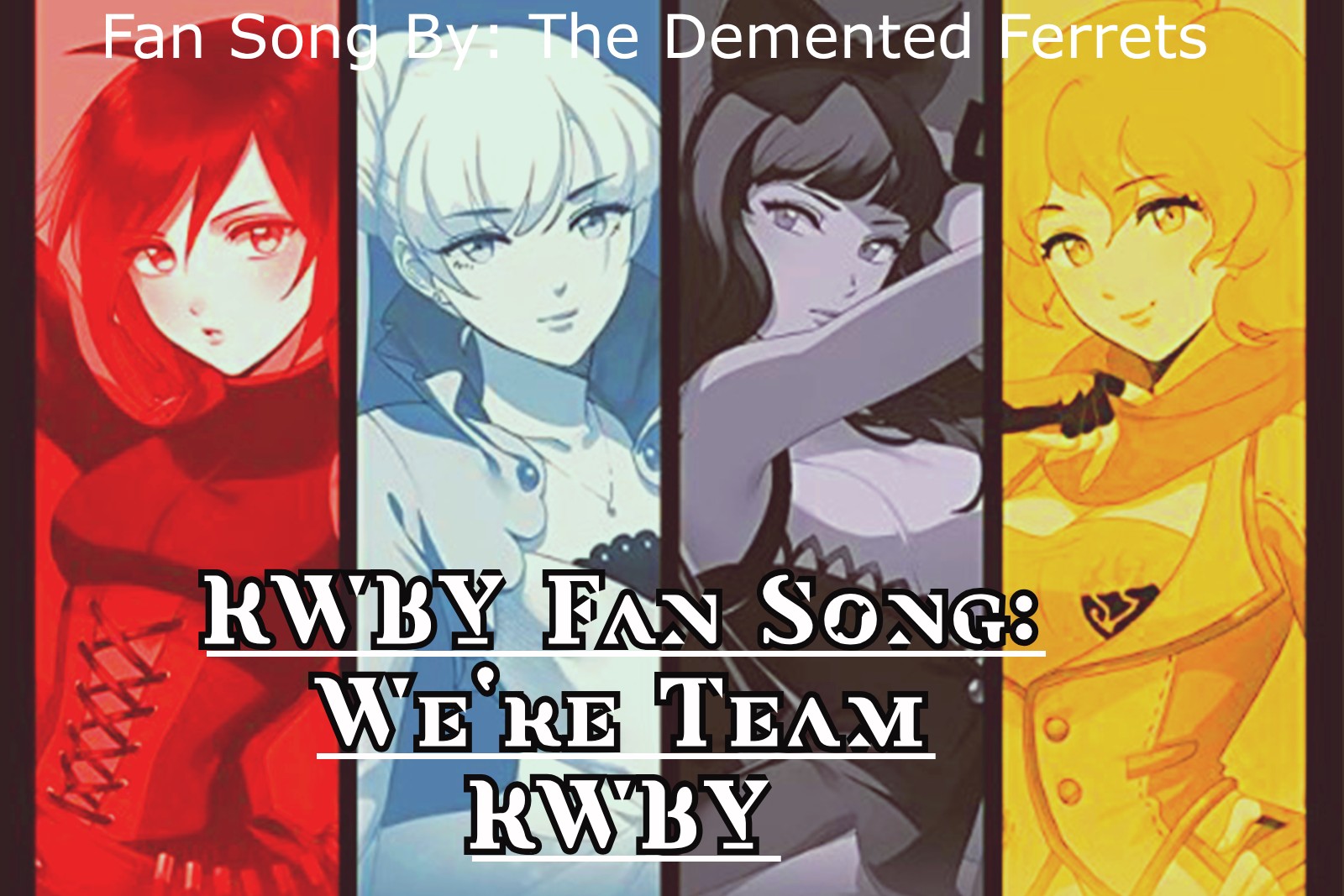 RWBY Fan Song We’re Team RWBY The Demented Ferrets