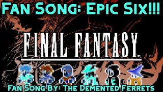 Final Fantasy Fan Song – Epic Six!!!