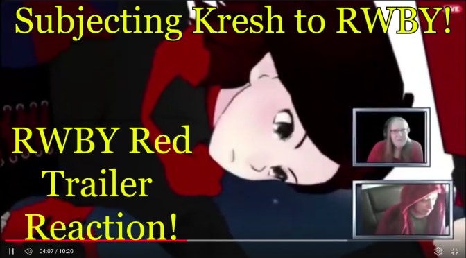 Subjecting Kresh to RWBY (RWBY “Red” Trailer)